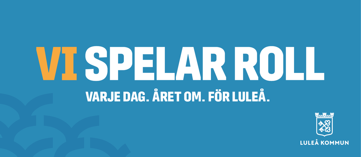 Bild med texten Vi spelar roll. Varje dag. Året om. För Luleå.